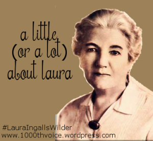 all about Laura Ingalls Wilder | The 1000th Voice Blog